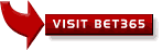 Click HERE to visit Bet365 NOW . . .