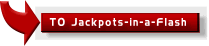 Click to visit Jackpots-in-a-Flash Casino now...